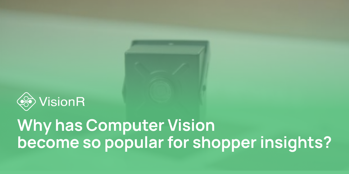 Why has Computer Vision become so popular for shopper insights?